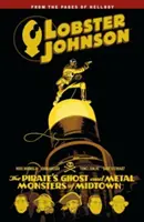 Lobster Johnson tom 5: Duch pirata i metalowe potwory z Midtown - Lobster Johnson Volume 5: The Pirate's Ghost and Metal Monsters of Midtown