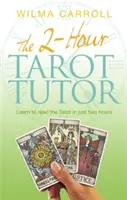 2-Hour Tarot Tutor - Naucz się czytać Tarota w zaledwie dwie godziny - 2-Hour Tarot Tutor - Learn to read the Tarot in just two hours