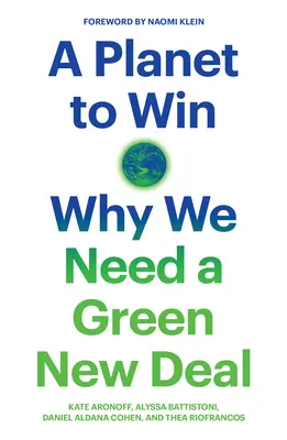 Planeta do wygrania: Dlaczego potrzebujemy Zielonego Nowego Ładu - A Planet to Win: Why We Need a Green New Deal