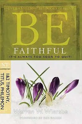 Bądź wierny (1 i 2 Tymoteusza, Tytusa, Filemona): Zawsze jest za wcześnie, by zrezygnować! - Be Faithful (1 & 2 Timothy, Titus, Philemon): It's Always Too Soon to Quit!