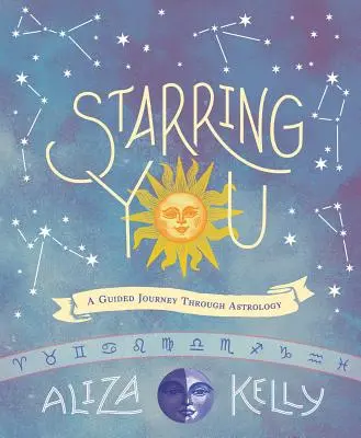 Starring You: Podróż z przewodnikiem przez astrologię - Starring You: A Guided Journey Through Astrology