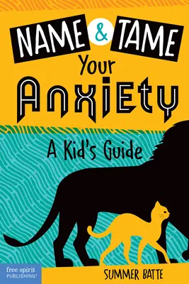 Nazwij i oswój swój niepokój: Przewodnik dla dzieci - Name and Tame Your Anxiety: A Kid's Guide