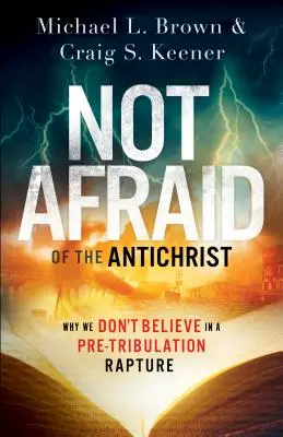 Nie boimy się Antychrysta: Dlaczego nie wierzymy w pochwycenie przed uciskiem? - Not Afraid of the Antichrist: Why We Don't Believe in a Pre-Tribulation Rapture