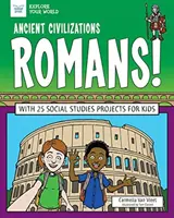 Starożytne cywilizacje: Romowie! 25 projektów z zakresu nauk społecznych dla dzieci - Ancient Civilizations: Romans!: With 25 Social Studies Projects for Kids