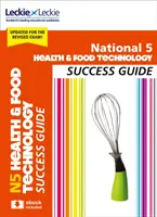 National 5 Health and Food Technology Success Guide - Przygotuj się do egzaminów Sqa - National 5 Health and Food Technology Success Guide - Revise for Sqa Exams