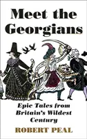 Poznaj Gruzinów - epickie opowieści z najdzikszego stulecia Wielkiej Brytanii - Meet the Georgians - Epic Tales from Britain's Wildest Century