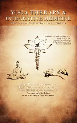 Terapia jogą i medycyna integracyjna: Gdzie starożytna nauka spotyka się z nowoczesną medycyną - Yoga Therapy & Integrative Medicine: Where Ancient Science Meets Modern Medicine