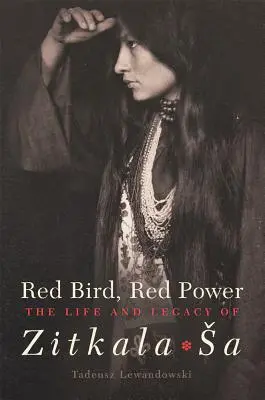 Czerwony ptak, czerwona moc, tom 67: Życie i dziedzictwo Zitkala-Sa - Red Bird, Red Power, Volume 67: The Life and Legacy of Zitkala-Sa