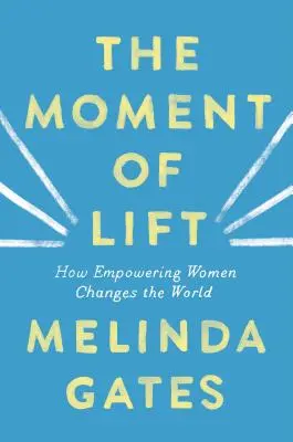 The Moment of Lift: Jak wzmocnienie pozycji kobiet zmienia świat - The Moment of Lift: How Empowering Women Changes the World