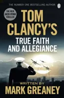 Tom Clancy's True Faith and Allegiance - INSPIRACJA DLA NIESAMOWITEJ SERII AMAZON PRIME JACK RYAN - Tom Clancy's True Faith and Allegiance - INSPIRATION FOR THE THRILLING AMAZON PRIME SERIES JACK RYAN