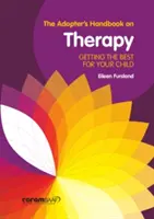 Adopter's Handbook on Therapy - Uzyskaj to, co najlepsze dla swojego dziecka - Adopter's Handbook on Therapy - Getting the Best for Your Child