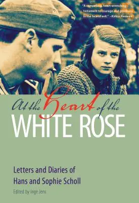 W sercu Białej Róży: Listy i pamiętniki Hansa i Sophie Schollów - At the Heart of the White Rose: Letters and Diaries of Hans and Sophie Scholl