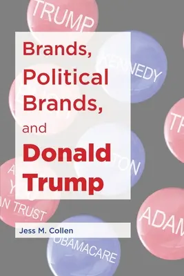 Marki, marki polityczne i Donald Trump - Brands, Political Brands, and Donald Trump