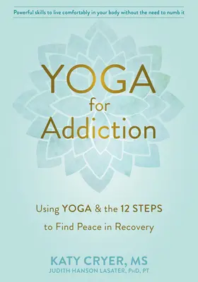 Joga dla uzależnionych: Wykorzystanie jogi i Dwunastu Kroków do odnalezienia spokoju w zdrowieniu - Yoga for Addiction: Using Yoga and the Twelve Steps to Find Peace in Recovery