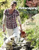 Petscaping: Szkolenie i kształtowanie krajobrazu z myślą o zwierzętach domowych - Petscaping: Training and Landscaping with Your Pet in Mind