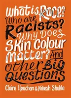 Czym jest rasa? Kim są rasiści? Dlaczego kolor skóry ma znaczenie? I inne ważne pytania - What is Race? Who are Racists? Why Does Skin Colour Matter? And Other Big Questions