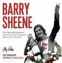 Barry Sheene: Oficjalna fotograficzna celebracja legendarnego mistrza motocyklowego - Barry Sheene: The Official Photographic Celebration of the Legendary Motorcycle Champion