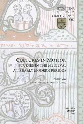 Kultury w ruchu: Studia nad okresem średniowiecza i wczesnej nowożytności - Cultures in Motion: Studies in the Medieval and Early Modern Periods