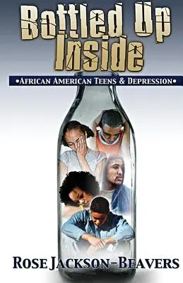 Zamknięty w butelce: : Afroamerykańskie nastolatki i depresja - Bottled Up Inside: : African American Teens and Depression