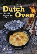 Piekarnik holenderski: żeliwne gotowanie na otwartym ogniu - Dutch Oven: Cast-Iron Cooking Over an Open Fire