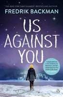 Us Against You - od autora bestsellerów New York Timesa A Man Called Ove i Beartown - Us Against You - From The New York Times Bestselling Author of A Man Called Ove and Beartown