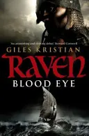 Kruk: Krwawe Oko - (Kruk: Księga 1): Trzymająca w napięciu, krwawa i nie do odrzucenia przygoda wikingów od bestsellerowego autora Gilesa Kristiana - Raven: Blood Eye - (Raven: Book 1): A gripping, bloody and unputdownable Viking adventure from bestselling author Giles Kristian