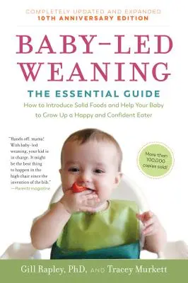 Baby-Led Weaning, całkowicie zaktualizowane i rozszerzone wydanie z okazji dziesiątej rocznicy: The Essential Guide - How to Introduce Solid Foods and Help Your Baby to G - Baby-Led Weaning, Completely Updated and Expanded Tenth Anniversary Edition: The Essential Guide--How to Introduce Solid Foods and Help Your Baby to G