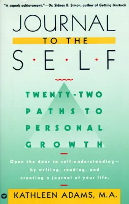 Journal to the Self: Twenty-Two Paths to Personal Growth - Otwórz drzwi do zrozumienia siebie poprzez pisanie, czytanie i tworzenie dziennika - Journal to the Self: Twenty-Two Paths to Personal Growth - Open the Door to Self-Understanding by Writing, Reading, and Creating a Journal