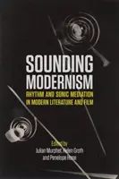 Brzmiący modernizm: Rytm i mediacja dźwiękowa we współczesnej literaturze i filmie - Sounding Modernism: Rhythm and Sonic Mediation in Modern Literature and Film