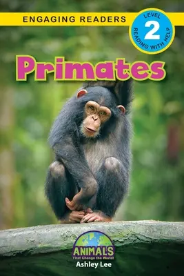 Naczelne: Zwierzęta, które zmieniają świat! (Angażujące czytanki, poziom 2) - Primates: Animals That Change the World! (Engaging Readers, Level 2)