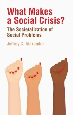 Co składa się na kryzys społeczny? Socjalizacja problemów społecznych - What Makes a Social Crisis?: The Societalization of Social Problems