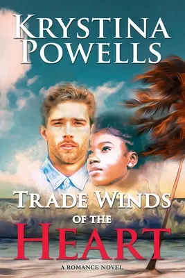 Trade Winds of the Heart: Karaibska powieść romantyczna - Trade Winds of the Heart: A Caribbean Romance Novel