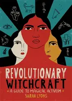 Rewolucyjne czary: Przewodnik po magicznym aktywizmie - Revolutionary Witchcraft: A Guide to Magical Activism