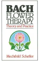 Terapia kwiatowa Bacha: Teoria i praktyka - Bach Flower Therapy: Theory and Practice