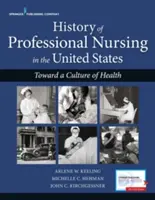 Historia profesjonalnego pielęgniarstwa w Stanach Zjednoczonych: W kierunku kultury zdrowia - History of Professional Nursing in the United States: Toward a Culture of Health