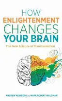 Jak oświecenie zmienia mózg - nowa nauka o transformacji - How Enlightenment Changes Your Brain - The New Science of Transformation