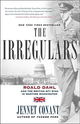 The Irregulars: Roald Dahl i brytyjski pierścień szpiegowski w wojennym Waszyngtonie - The Irregulars: Roald Dahl and the British Spy Ring in Wartime Washington