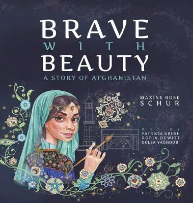 Odważni i piękni: Historia Afganistanu - Brave with Beauty: A Story of Afghanistan