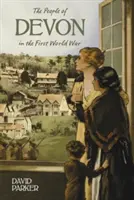 Mieszkańcy Devon podczas pierwszej wojny światowej - The People of Devon in the First World War