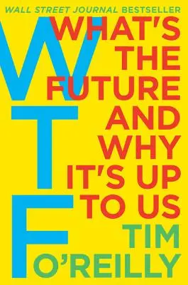 WTF? Jaka jest przyszłość i dlaczego zależy od nas? - WTF?: What's the Future and Why It's Up to Us