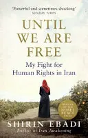 Dopóki nie będziemy wolni - moja walka o prawa człowieka w Iranie - Until We Are Free - My Fight For Human Rights in Iran