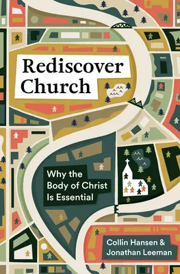 Odkryj Kościół na nowo: Dlaczego Ciało Chrystusa jest niezbędne - Rediscover Church: Why the Body of Christ Is Essential