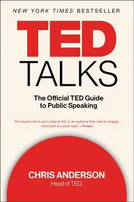 TED Talks: Oficjalny przewodnik TED po wystąpieniach publicznych - TED Talks: The Official TED Guide to Public Speaking