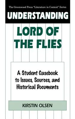 Zrozumieć Władcę Much: Studencki przewodnik po zagadnieniach, źródłach i dokumentach historycznych - Understanding Lord of the Flies: A Student Casebook to Issues, Sources, and Historical Documents