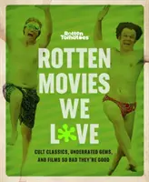 Rotten Tomatoes: Zepsute filmy, które kochamy: Kultowe klasyki, niedocenione perełki i filmy tak złe, że aż dobre - Rotten Tomatoes: Rotten Movies We Love: Cult Classics, Underrated Gems, and Films So Bad They're Good