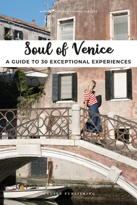 Soul of Venice: Przewodnik po 30 wyjątkowych doświadczeniach - Soul of Venice: A Guide to 30 Exceptional Experiences