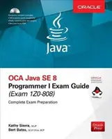 OCA Java SE 8 Programmer I Exam Guide (Exams 1Z0-808) [With CDROM]