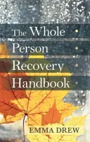 Podręcznik zdrowienia dla całej osoby - The Whole Person Recovery Handbook