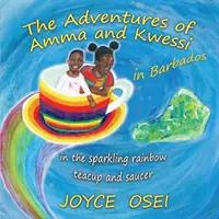 Przygody Ammy i Kwessi - na Barbadosie: w tęczowej filiżance i spodku - The Adventures of Amma and Kwessi - in Barbados: in the sparkling rainbow teacup and saucer