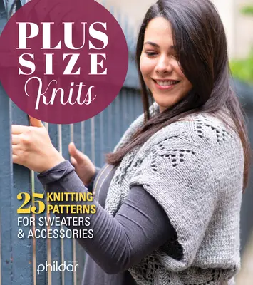 Dzianiny Plus Size: 25 wzorów na swetry i akcesoria - Plus Size Knits: 25 Knitting Patterns for Sweaters & Accessories